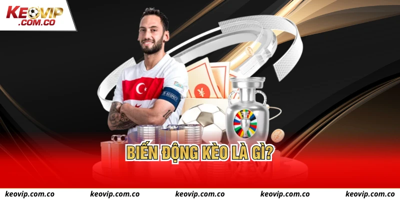 Biến động kèo là gì?
