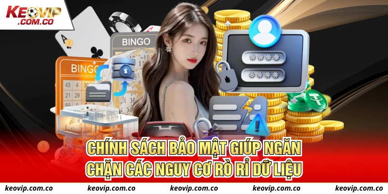 Chính sách bảo mật giúp ngăn chặn các nguy cơ rò rỉ dữ liệu
