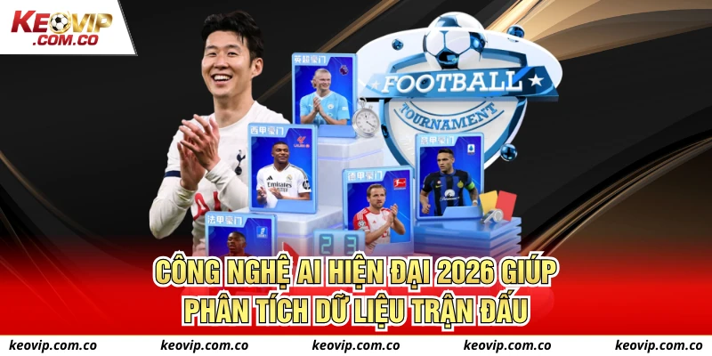 Công nghệ AI hiện đại 2026 giúp phân tích dữ liệu trận đấu