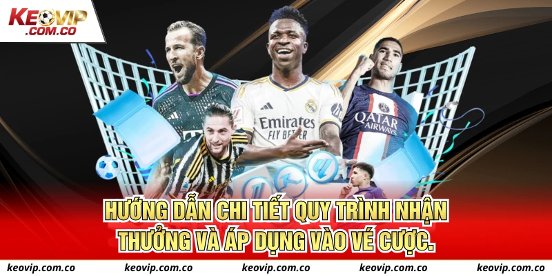 Hướng dẫn chi tiết quy trình nhận thưởng và áp dụng vào vé cược.