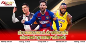kèo Moneyline là gì