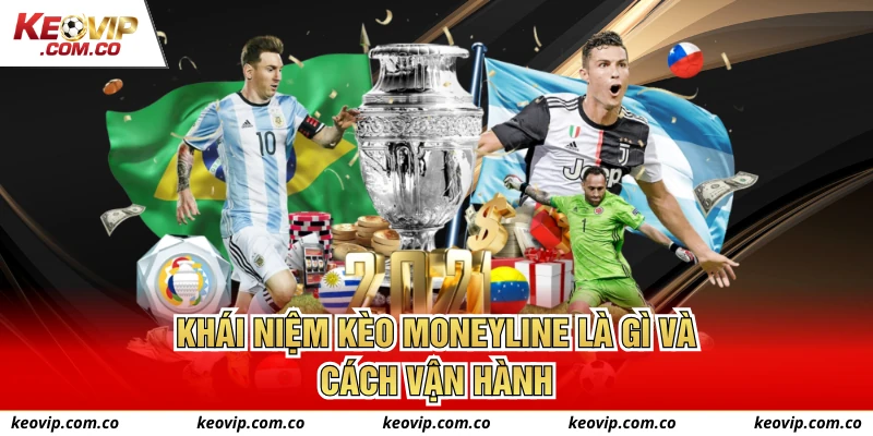 Khái niệm kèo Moneyline là gì và cách vận hành