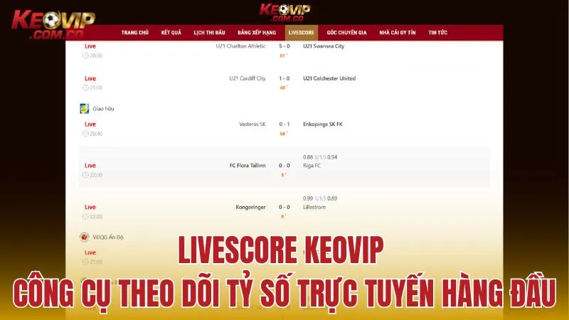Livescore KEOVIP: Giải pháp theo dõi diễn biến trận đấu hàng đầu hiện nay