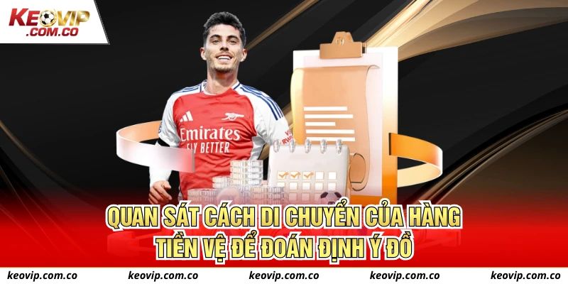 Quan sát cách di chuyển của hàng tiền vệ để đoán định ý đồ